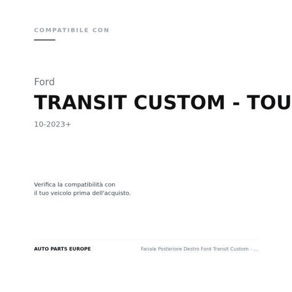 Fanale Posteriore Destro Ford Transit Custom - Tourneo Custom 2023+ compatibilità veicoli (Ford TRANSIT CUSTOM - TOURNEO CUSTOM (2023+))
