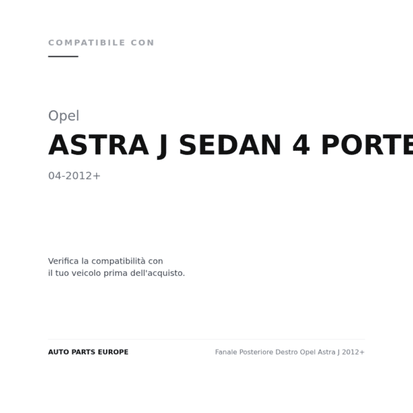 Fanale Posteriore Destro Opel Astra J 2012+ compatibilità veicoli (Opel ASTRA J SEDAN 4 PORTE (2012+))