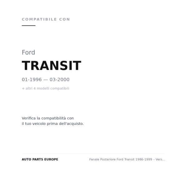Fanale Posteriore Ford Transit 1986-1999 – Versione 2 compatibilità veicoli (Ford TRANSIT (1996-2000) · Ford TRANSIT (2000-2003) · Ford TRANSIT (2006-2013) · Ford TRANSIT (1991-1995) · Ford TRANSIT (1985-1991))