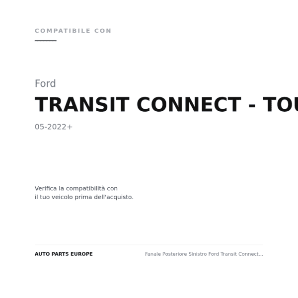 Fanale Posteriore Sinistro Ford Transit Connect - Tourneo 2022+ compatibilità veicoli (Ford TRANSIT CONNECT - TOURNEO (2022+))