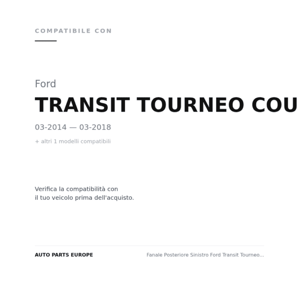 Fanale Posteriore Sinistro Ford Transit Tourneo Courier 2014+ compatibilità veicoli (Ford TRANSIT TOURNEO COURIER (2014-2018) · Ford TRANSIT TOURNEO COURIER (2018+))