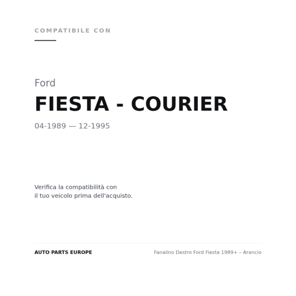 Fanalino Destro Ford Fiesta 1989+ – Arancio compatibilità veicoli (Ford FIESTA - COURIER (1989-1995))
