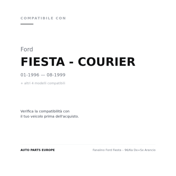 Fanalino Ford Fiesta – 96/Ka Dx=Sx Arancio compatibilità veicoli (Ford FIESTA - COURIER (1996-1999) · Ford FIESTA - COURIER (1999-2002) · Ford KA (1996-2008) · Ford MONDEO (1992-1995) · Ford TRANSIT (1996-2000))