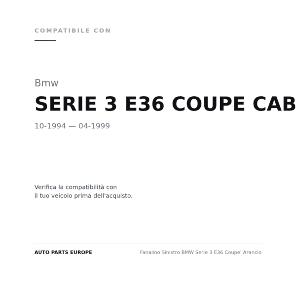 Fanalino Sinistro BMW Serie 3 E36 Coupe' Arancio compatibilità veicoli (Bmw SERIE 3 E36 COUPE CABRIO (1994-1999))