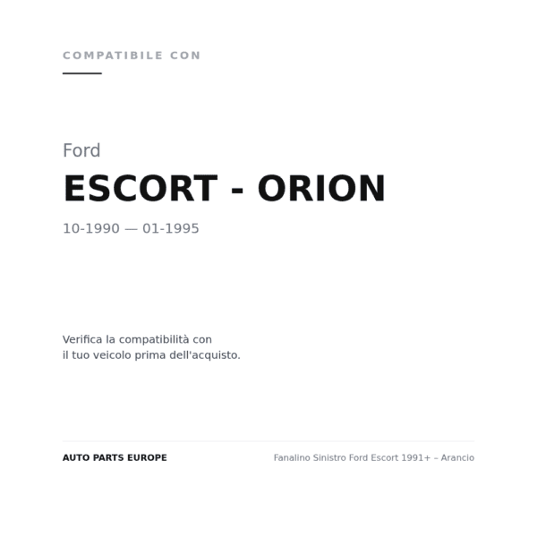 Fanalino Sinistro Ford Escort 1991+ – Arancio compatibilità veicoli (Ford ESCORT - ORION (1990-1995))