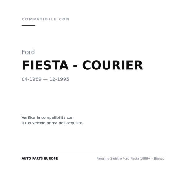 Fanalino Sinistro Ford Fiesta 1989+ – Bianco compatibilità veicoli (Ford FIESTA - COURIER (1989-1995))