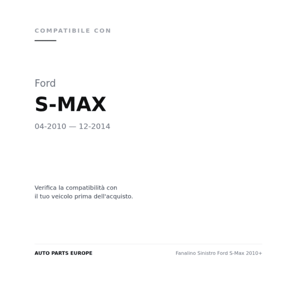 Fanalino Sinistro Ford S-Max 2010+ compatibilità veicoli (Ford S-MAX (2010-2014))