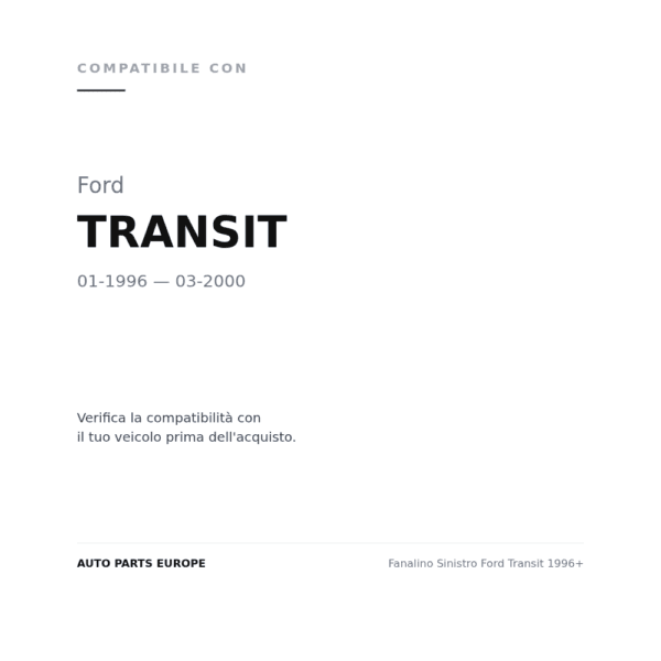 Fanalino Sinistro Ford Transit 1996+ compatibilità veicoli (Ford TRANSIT (1996-2000))