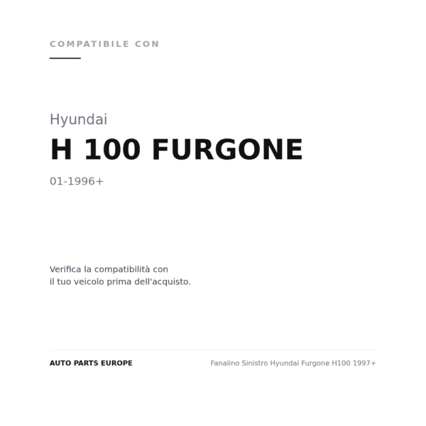 Fanalino Sinistro Hyundai Furgone H100 1997+ compatibilità veicoli (Hyundai H 100 FURGONE (1996+))