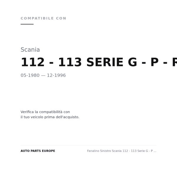 Blinkleuchte Links Scania 112 - 113 Serie G - P - R - T 1980+ compatibilità veicoli (Scania 112 - 113 SERIE G - P - R - T (1980-1996))