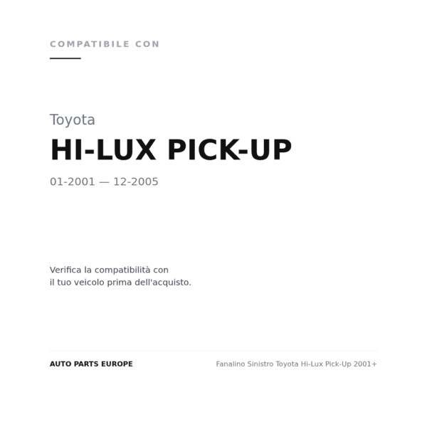 Fanalino Sinistro Toyota Hi-Lux Pick-Up 2001+ compatibilità veicoli (Toyota HI-LUX PICK-UP (2001-2005))