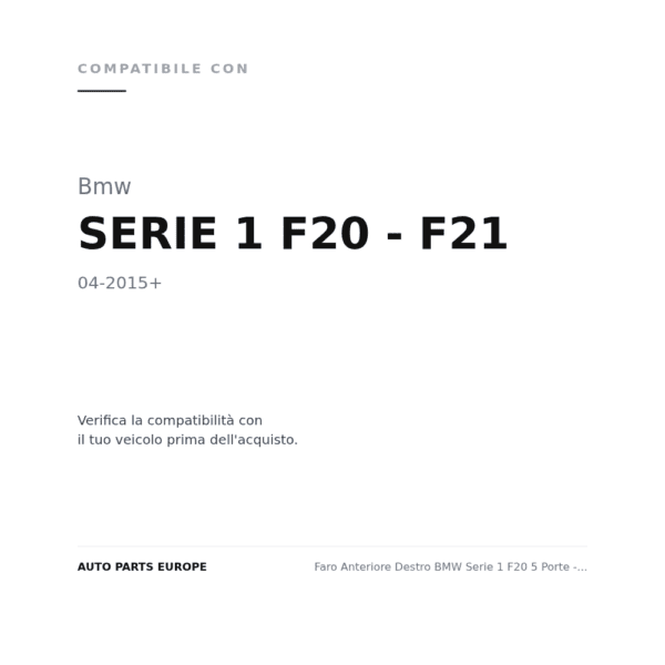 Faro Anteriore Destro BMW Serie 1 F20 5 Porte - F21 3 Porte 2015+ compatibilità veicoli (Bmw SERIE 1 F20 - F21 (2015+))