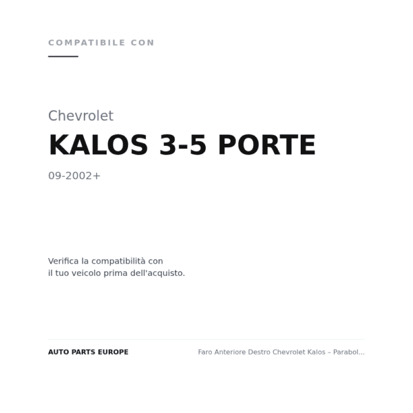 Scheinwerfer Rechts Chevrolet Kalos – Parabolspiegel Dunkelgrau compatibilità veicoli (Chevrolet KALOS 3-5 PORTE (2002+))