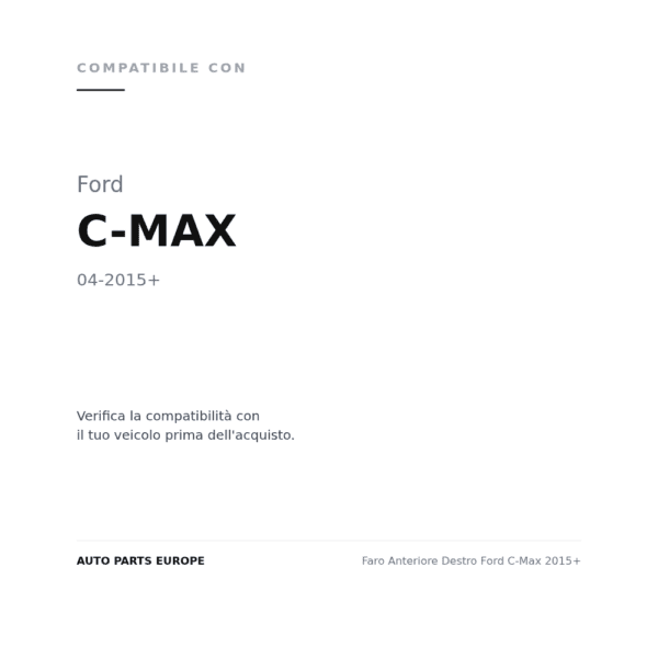 Faro Anteriore Destro Ford C-Max 2015+ compatibilità veicoli (Ford C-MAX (2015+))
