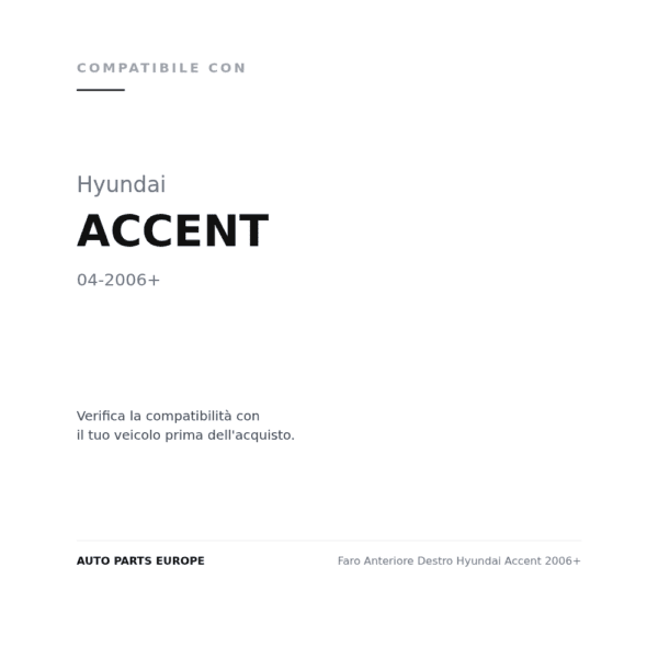 Faro Anteriore Destro Hyundai Accent 2006+ compatibilità veicoli (Hyundai ACCENT (2006+))