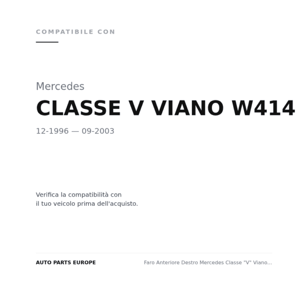 Faro Anteriore Destro Mercedes Classe "V" Viano W414 1996+ compatibilità veicoli (Mercedes CLASSE V VIANO W414 (1996-2003))