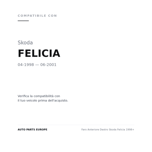 Faro Anteriore Destro Skoda Felicia 1998+ compatibilità veicoli (Skoda FELICIA (1998-2001))