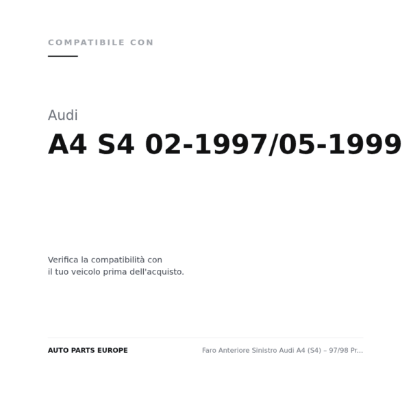 Faro Anteriore Sinistro Audi A4 (S4) – 97/98 Predisposizione Regolazione Elettrico compatibilità veicoli (Audi A4 S4 02-1997/05-1999 S4)