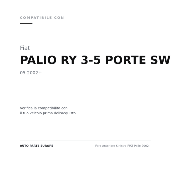 Faro Anteriore Sinistro FIAT Palio 2002+ compatibilità veicoli (Fiat PALIO RY 3-5 PORTE SW (2002+))