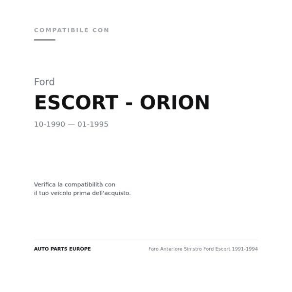 Faro Anteriore Sinistro Ford Escort 1991-1994 compatibilità veicoli (Ford ESCORT - ORION (1990-1995))