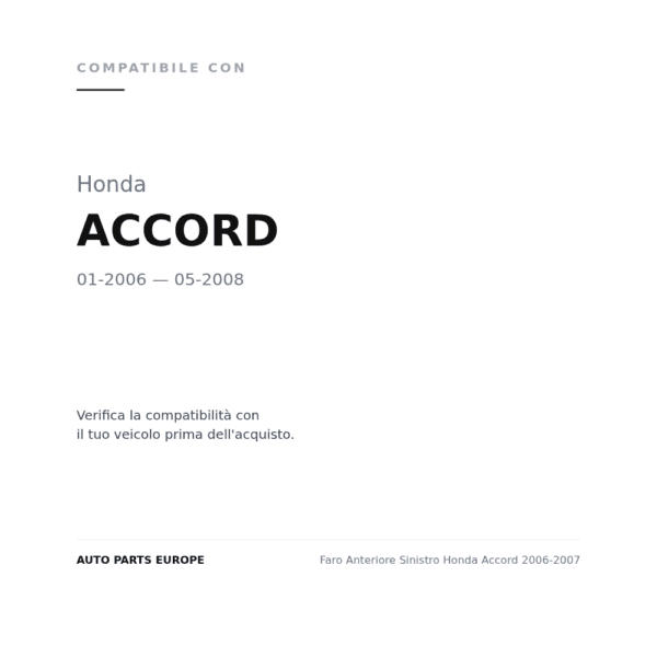 Faro Anteriore Sinistro Honda Accord 2006-2007 compatibilità veicoli (Honda ACCORD (2006-2008))