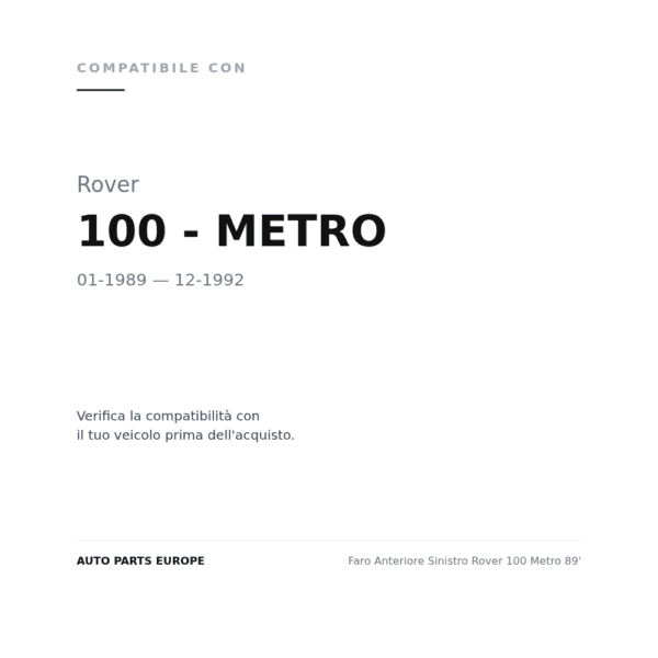 Faro Vorne Sinistro Rover 100 Metro 89' compatibilità veicoli (Rover 100 - METRO (1989-1992))