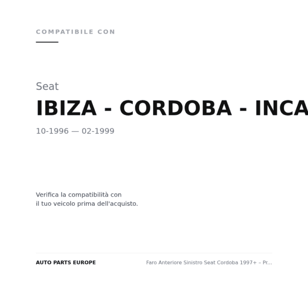 Faro Anteriore Sinistro Seat Cordoba 1997+ – Predisposizione Regolazione Elettrico compatibilità veicoli (Seat IBIZA - CORDOBA - INCA (1996-1999))