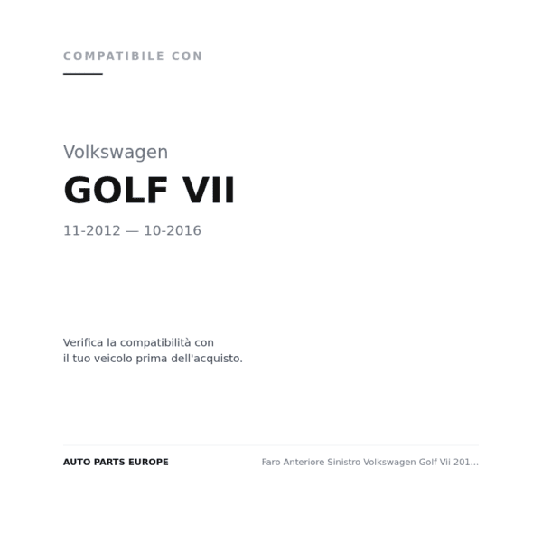 Faro Anteriore Sinistro Volkswagen Golf Vii 2012-2016 compatibilità veicoli (Volkswagen GOLF VII (2012-2016))