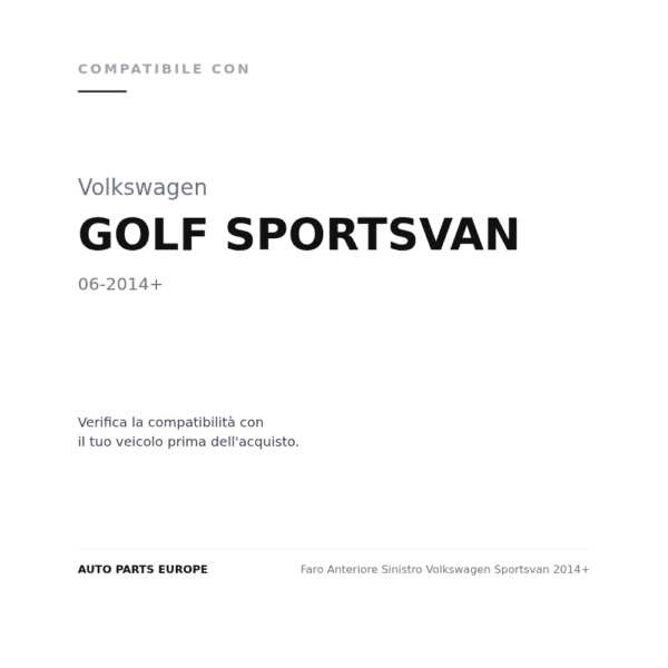 Faro Anteriore Sinistro Volkswagen Sportsvan 2014+ compatibilità veicoli (Volkswagen GOLF SPORTSVAN (2014+))