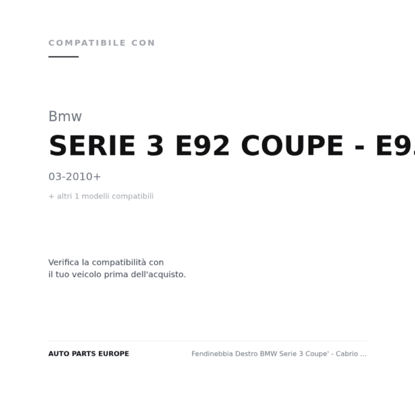 Fendinebbia Destro BMW Serie 3 Coupe' - Cabrio – E92/E93 compatibilità veicoli (Bmw SERIE 3 E92 COUPE - E93 CABRIO (2010+) · Bmw SERIE 3 E92 COUPE - E93 CABRIO (2006-2010))