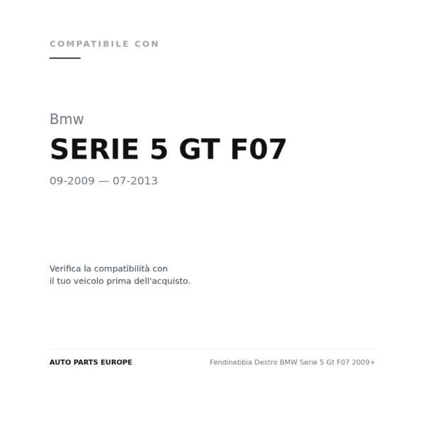 Fendinebbia Destro BMW Serie 5 Gt F07 2009+ compatibilità veicoli (Bmw SERIE 5 GT F07 (2009-2013))