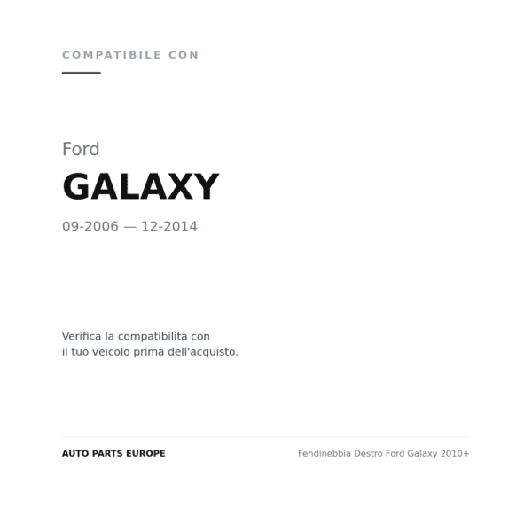 Fendinebbia Destro Ford Galaxy 2010+ compatibilità veicoli (Ford GALAXY (2006-2014))