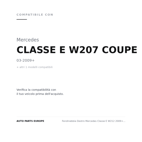Fendinebbia Destro Mercedes Classe E W212 2009+ – Versione 3 compatibilità veicoli (Mercedes CLASSE E W207 COUPE (2009+) · Mercedes CLASSE E W212 (2009-2012))