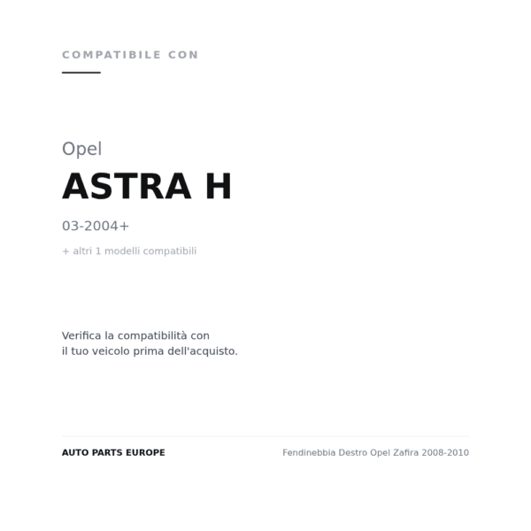 Fendinebbia Destro Opel Zafira 2008-2010 compatibilità veicoli (Opel ASTRA H (2004+) · Opel ZAFIRA (2008-2011))