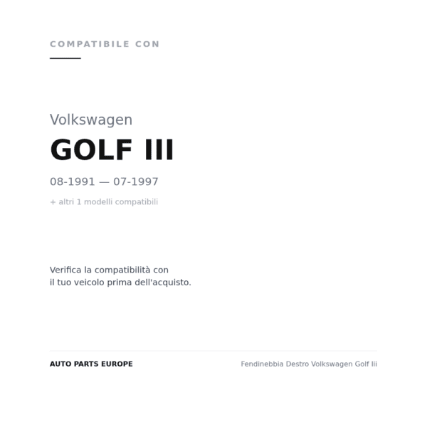 Fendinebbia Destro Volkswagen Golf Iii compatibilità veicoli (Volkswagen GOLF III (1991-1997) · Volkswagen VENTO (1992-1998))