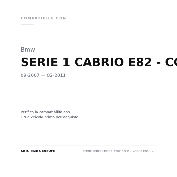 Fendinebbia Sinistro BMW Serie 1 Cabrio E88 - Coupe' E82 2007-2010 compatibilità veicoli (Bmw SERIE 1 CABRIO E82 - COUPE' E88 (2007-2011))