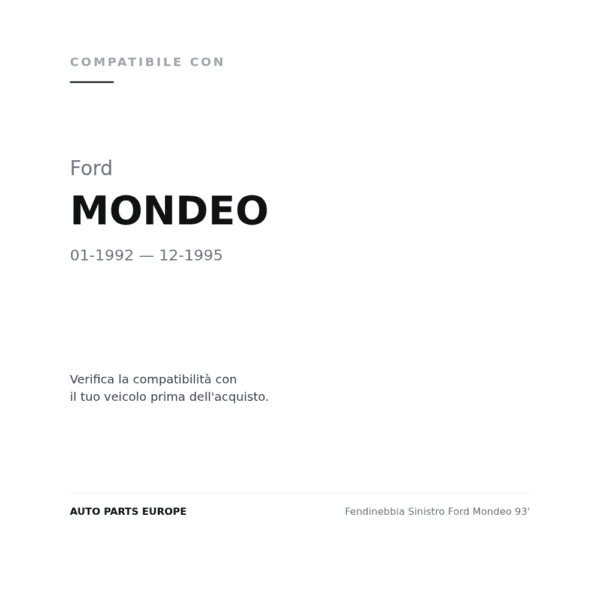 Fendinebbia Sinistro Ford Mondeo 93' compatibilità veicoli (Ford MONDEO (1992-1995))