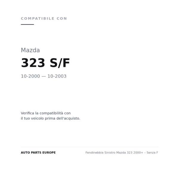 Fendinebbia Sinistro Mazda 323 2000+ – Senza F compatibilità veicoli (Mazda 323 S/F (2000-2003))