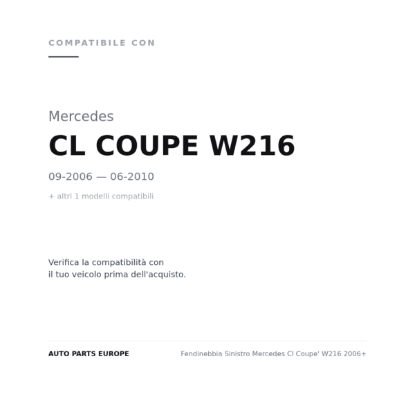 Fendinebbia Sinistro Mercedes Cl Coupe' W216 2006+ compatibilità veicoli (Mercedes CL COUPE W216 (2006-2010) · Mercedes CLASSE C W204 (2011-2013))