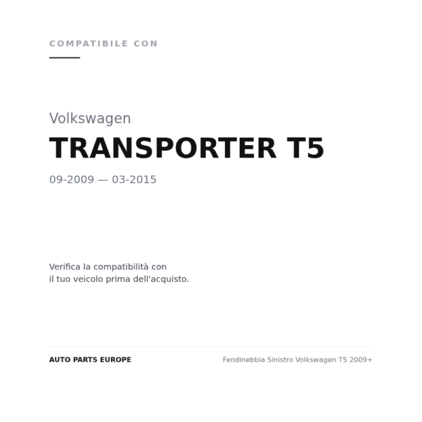 Fendinebbia Sinistro Volkswagen T5 2009+ compatibilità veicoli (Volkswagen TRANSPORTER T5 (2009-2015))