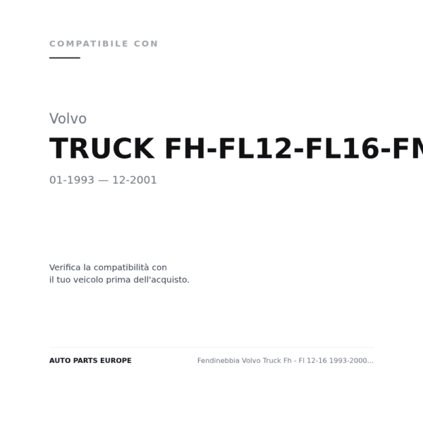 Fendinebbia Volvo Truck Fh - Fl 12-16 1993-2000 – / Fm 7-12 Dx=Sx compatibilità veicoli (Volvo TRUCK FH-FL12-FL16-FM7-FM12 (1993-2001))