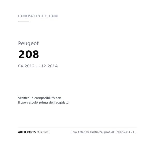 Scheinwerfer Rechts Peugeot 208 2012-2014 – Alternative Linie compatibilità veicoli (Peugeot 208 (2012-2014))