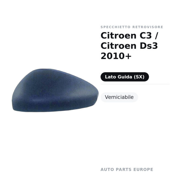 Calotta Specchietto Retrovisore Sinistro Citroen C3 / Citroen Ds3 2010+ – Verniciabile – foto 2
