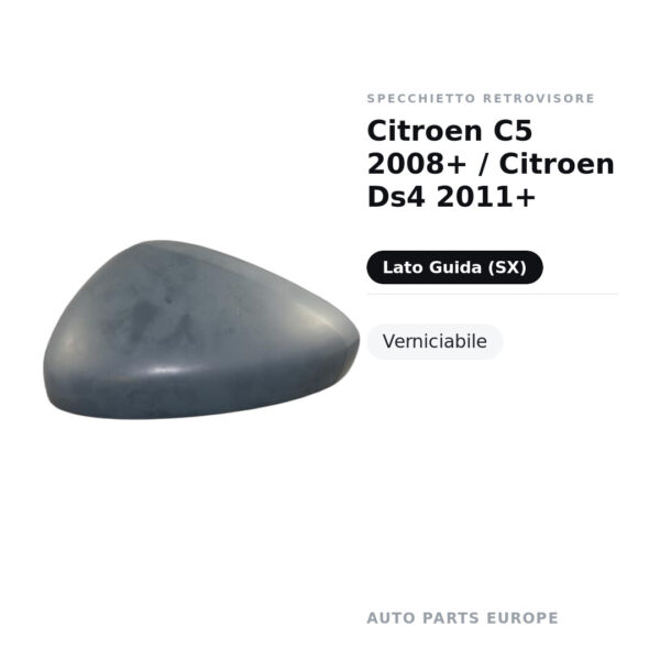 Calotta Specchietto Retrovisore Sinistro Citroen C5 2008+ / Citroen Ds4 2011+ – Verniciabile – foto 2