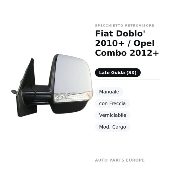 Specchietto Retrovisore Sinistro Fiat Doblo’ 2010+ / Opel Combo 2012+ – Manuale, con Freccia, Verniciabile, Mod. Cargo