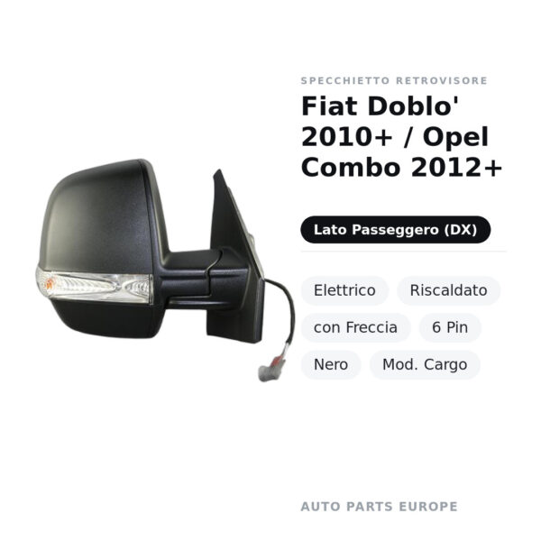 Specchietto Retrovisore Destro Fiat Doblo’ 2010+ / Opel Combo 2012+ – Elettrico, Riscaldato, con Freccia, 6 Pin, Nero, Mod.
