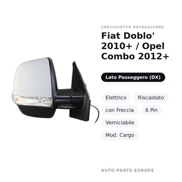 Specchietto Retrovisore Destro Fiat Doblo’ 2010+ / Opel Combo 2012+ – Elettrico, Riscaldato, con Freccia, 6 Pin