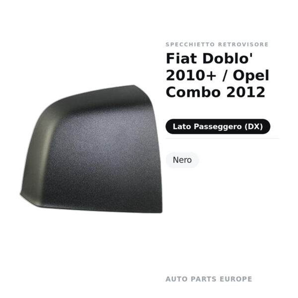 Calotta Specchietto Retrovisore Destro Fiat Doblo’ 2010+ / Opel Combo 2012 – Nera – foto 2