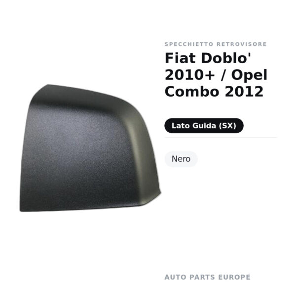 Calotta Specchietto Retrovisore Sinistro Fiat Doblo’ 2010+ / Opel Combo 2012 – Nera – foto 2