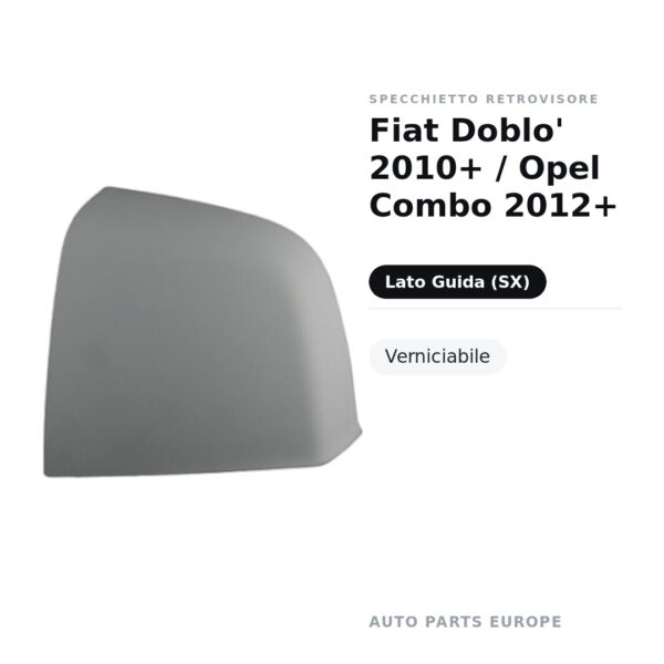 Calotta Specchietto Retrovisore Sinistro Fiat Doblo’ 2010+ / Opel Combo 2012+ – Verniciabile – foto 2